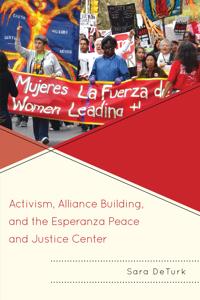 Bokomslag för "Activism, Alliance Building, and the Esperanza Peace and Justice Center"