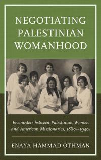 Negotiating Palestinian Womanhood