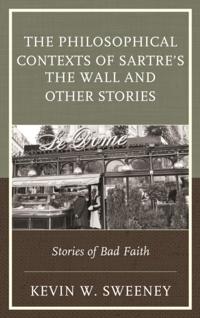 Philosophical Contexts of Sartre's The Wall and Other Stories