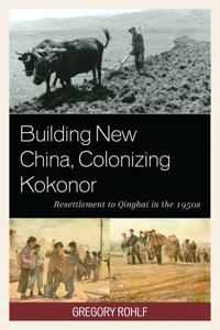 Bokomslag for "Building New China, Colonizing Kokonor"