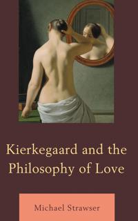 Kierkegaard and the philosophy of love