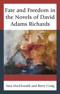 Fate and Freedom in the Novels of David Adams Richards