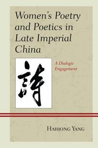 Women's Poetry and Poetics in Late Imperial China