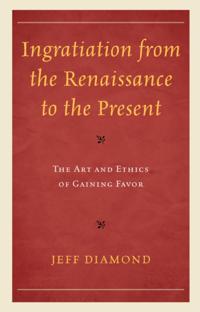 Ingratiation from the Renaissance to the Present
