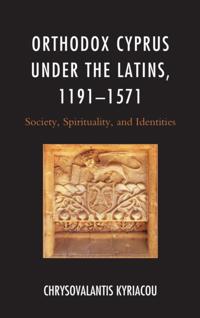 Orthodox Cyprus under the Latins, 1191-1571