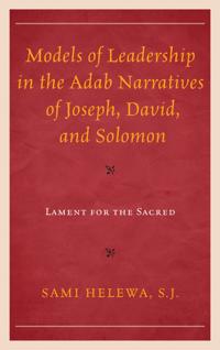 Models of Leadership in the Adab Narratives of Joseph, David, and Solomon
