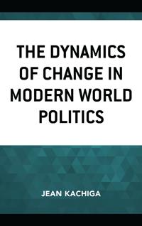The Dynamics of Change in Modern World Politics