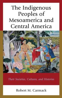 The Indigenous Peoples of Mesoamerica and Central America