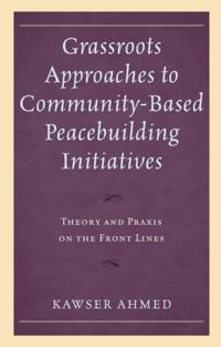 Grassroots Approaches to Community-Based Peacebuilding Initiatives