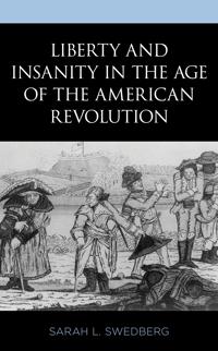 Bokomslag för "Liberty and Insanity in the Age of the American Revolution"