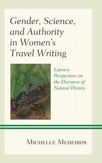 Bokomslag för "Gender, Science, and Authority in Women’s Travel Writing"