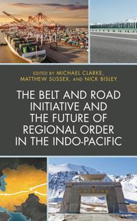 Bokomslag för "The Belt and Road Initiative and the Future of Regional Order in the Indo-Pacific"