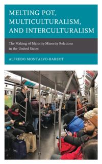 Melting Pot, Multiculturalism, and Interculturalism
