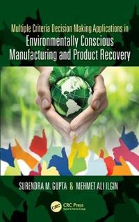 Bokomslag för "Multiple Criteria Decision Making Applications in Environmentally Conscious Manufacturing and Product Recovery"