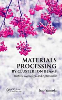 Bokomslag för "Materials Processing by Cluster Ion Beams"