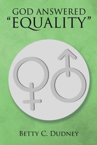 God Answered                                &quote;Equality&quote;