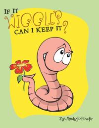 If It Wiggles Can I Keep It?