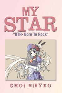 My Star: &quote;Btr- Born to Rock&quote;