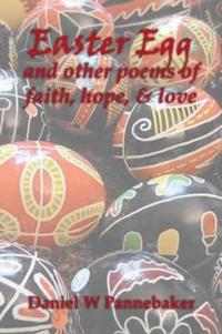 Bokomslag för "Easter Egg and other poems of faith, hope, & love"