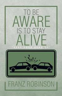 To Be Aware Is to Stay Alive