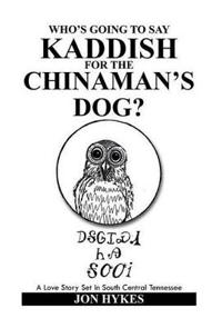 Kirjan kansi "Who's Going to Say Kaddish for the Chinaman's Dog?"