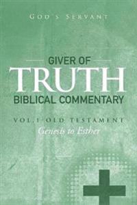 Giver of Truth Biblical Commentary-Vol. 1