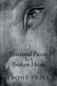 Bokomslag for "Shattered Pieces to a Broken Heart"