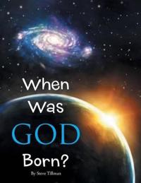 When Was God Born?