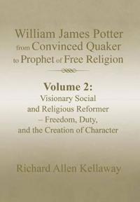 Bokomslag för "William James Potter from Convinced Quaker to Prophet of Free Religion"