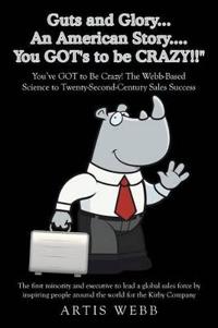 Guts and Glory...An American Story....You GOT's to be CRAZY!!"