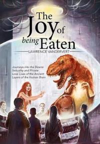 Bokomslag för "The Joy of Being Eaten"
