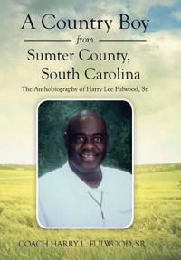 Bokomslag för "A Country Boy from Sumter County, South Carolina"