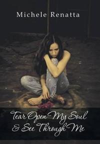Bokomslag for "Tear Open My Soul & See Through Me"