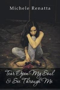 Bokomslag för "Tear Open My Soul & See Through Me"