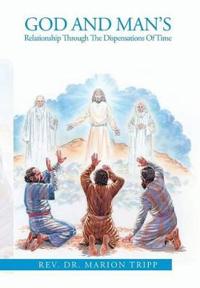 Bokomslag för "God and Man's Relationship Through the Dispensations of Time"