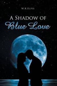 Bokomslag for "A Shadow of Blue Love"