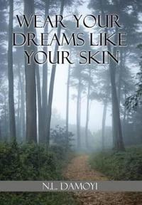 Bokomslag for "Wear Your Dreams Like Your Skin"