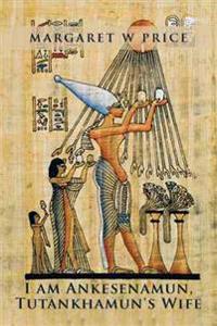 Kirjan kansi "I am Ankesenamun, Tutankhamun's Wife"
