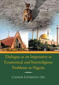 Dialogue as an Imperative to Ecumenical and Interreligious Problems in Nigeria