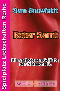 Roter Samt: Die verbotenen Gelüste der Natascha B.
