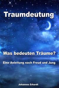Traumdeutung - Was bedeuten Träume? Eine Anleitung nach Freud und Jung