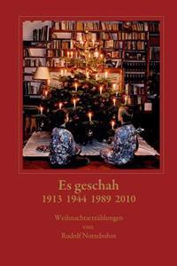 Es Geschah 1913 1944 1989 2010: Weihnachtsgeschichten