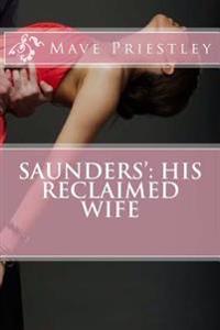 Saunders': His Reclaimed Wife