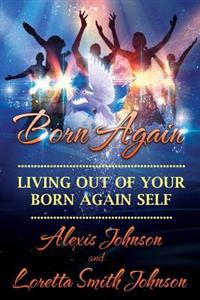Living Out of Your BORN-AGAIN SELF