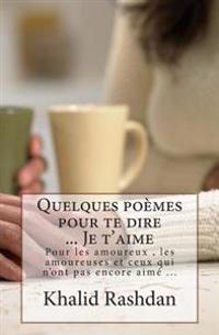 Quelques Po�mes Pour Te Dire ... Je T'aime