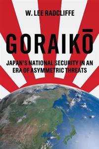 Goraiko: Japan's National Security in an Era of Asymmetric Threats