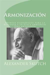 Armonización: Aportes filosóficos para la biología y la ética ambiental: una antología