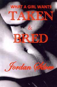 What a Girl Wants Taken & Bred