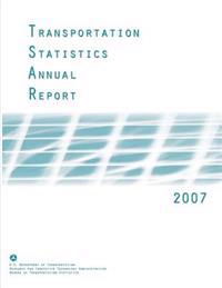 Transportation Statistics Annual Report: 2007