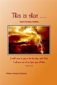 THIS IS THAT ... God's promise fulfilled
